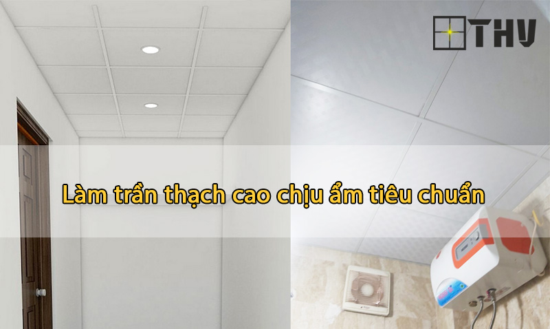 trần thạch cao chịu ẩm tiêu chuẩn