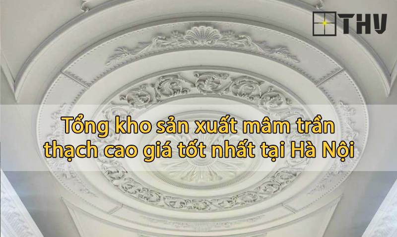 kho mâm trần thạch cao tại hà nội