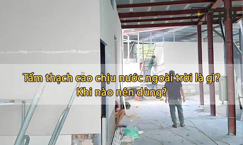 tấm thạch cao chịu nước ngoài trời