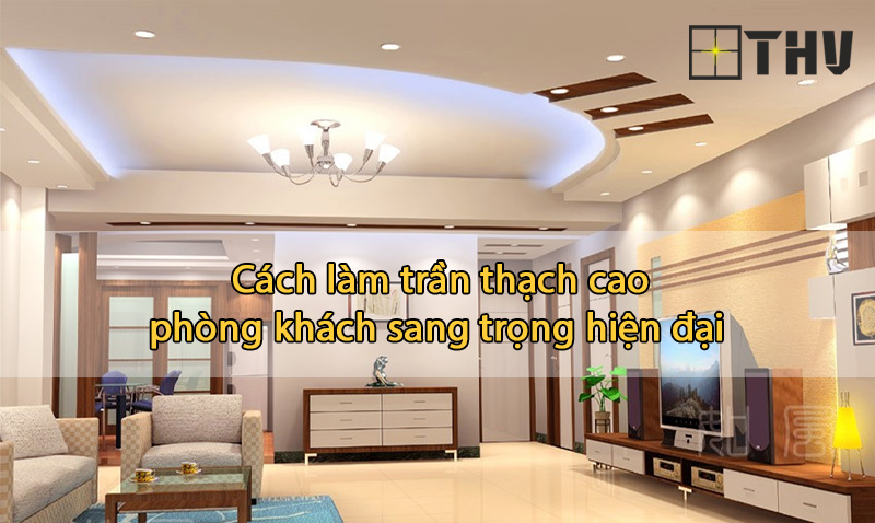 cách làm trần thạch cao phòng khách
