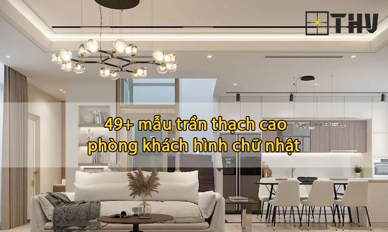 trần thạch cao phòng khách hình chữ nhật