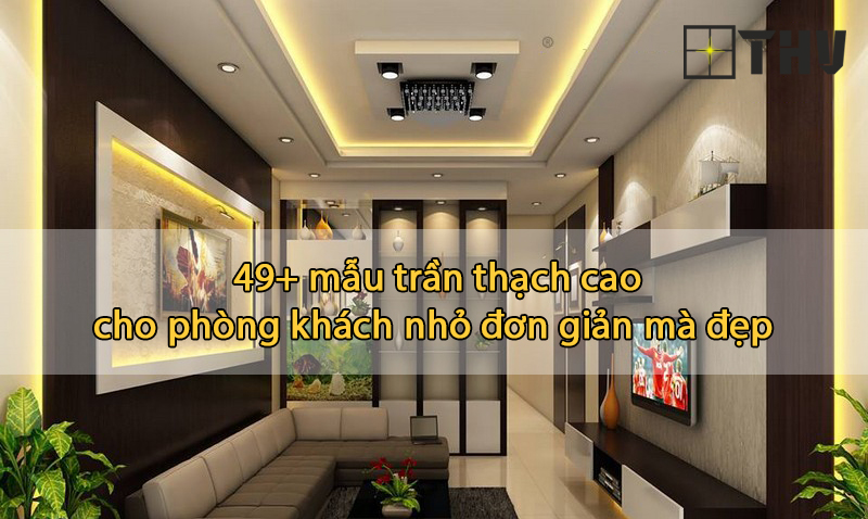 trần thạch cao phòng khách nhỏ