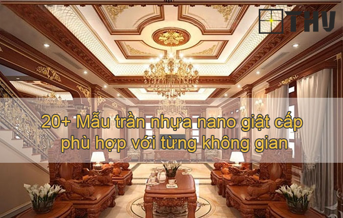 20+ Mẫu trần nhựa nano giật cấp phù hợp với từng không gian