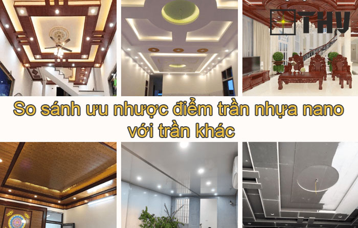 So sánh ưu nhược điểm trần nhựa nano với trần khác